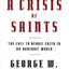 A Crisis of Saints: The Call to Heroic Faith in an Unheroic World