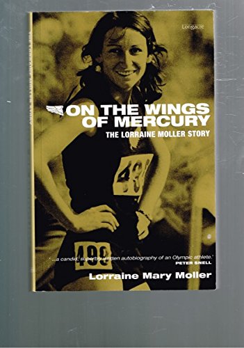 On the Wings of Mercury: The Lorraine Moller Story by Lorraine Moller (2007, Paperback, Illustrated): The Lorraine Moller Story