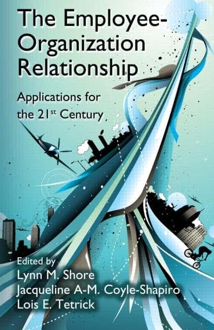 The Employee-Organization Relationship: Applications for the 21st Century (Applied Psychology Series)