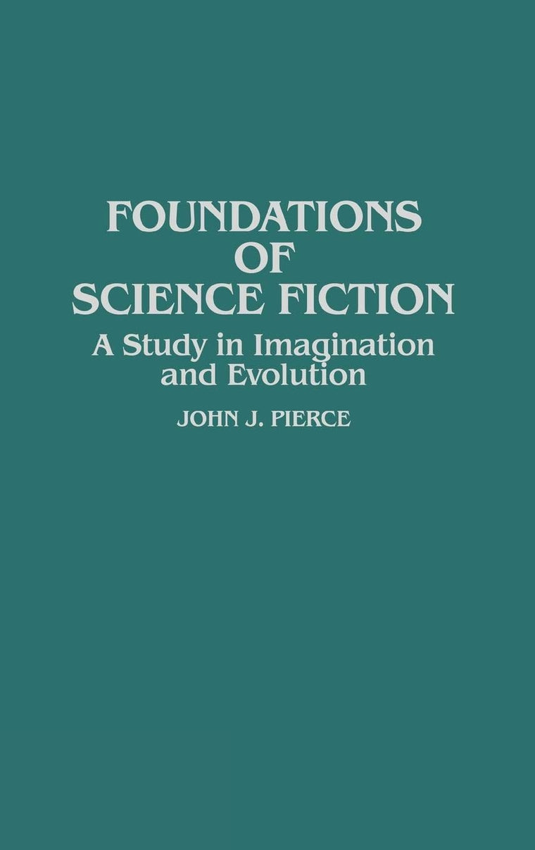 Foundations of Science Fiction: A Study in Imagination and Evolution (Contributions to the Study of Science Fiction and Fantasy)
