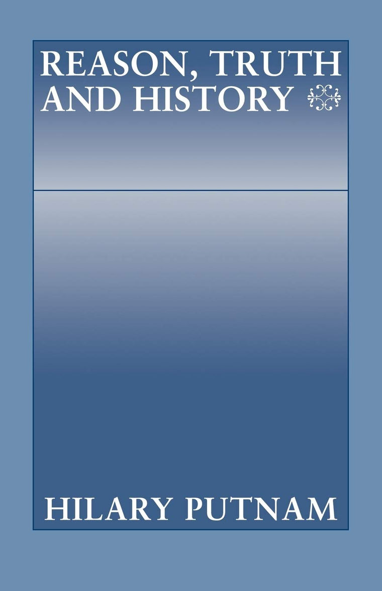 Reason, Truth and History (Philosophical Papers (Cambridge))