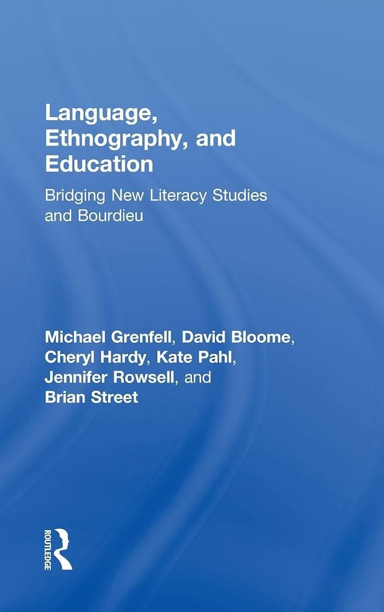 Language, Ethnography, and Education: Bridging New Literacy Studies and Bourdieu