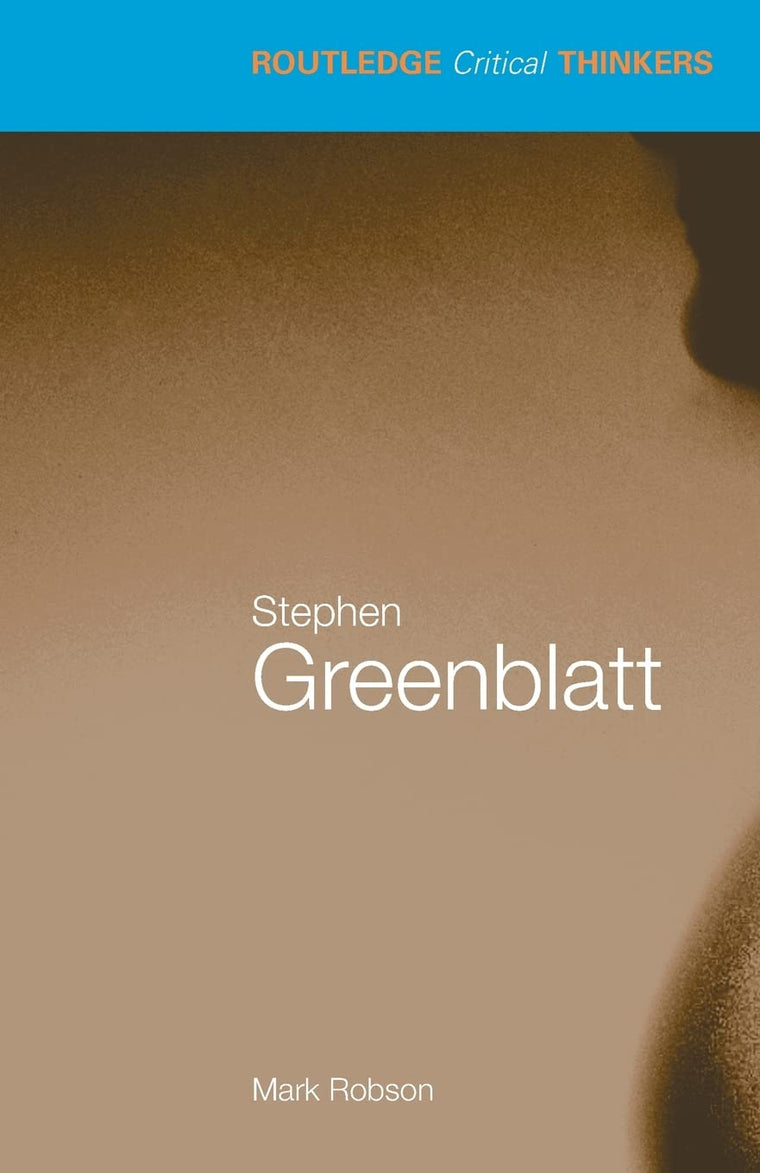 Stephen Greenblatt (Routledge Critical Thinkers)