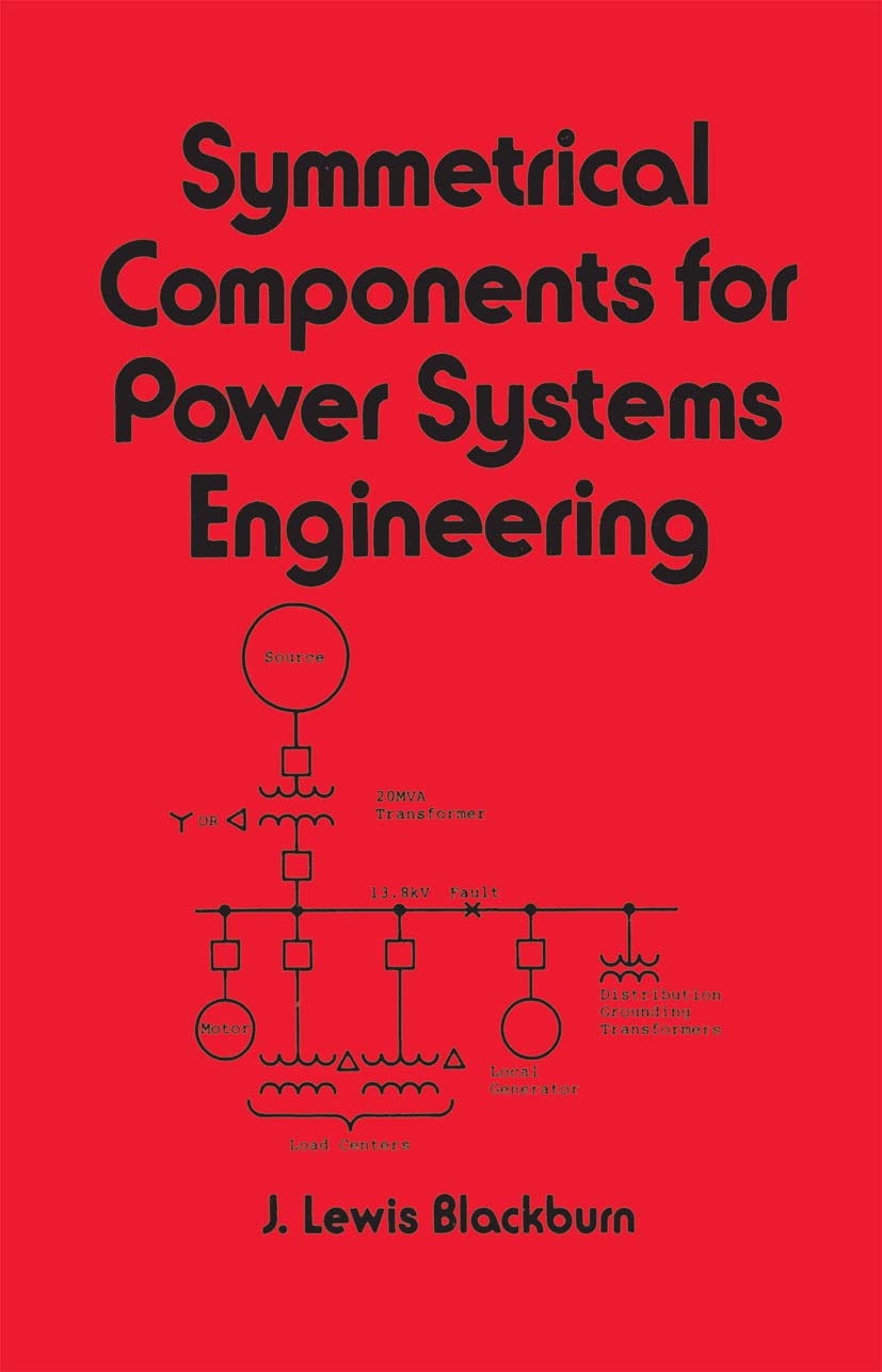 Symmetrical Components for Power Systems Engineering (Electrical and Computer Engineering)
