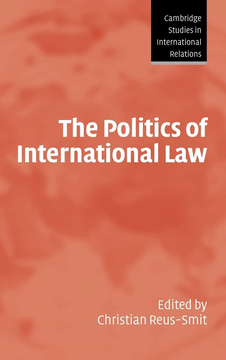 The Politics of International Law (Cambridge Studies in International Relations, Series Number 96)