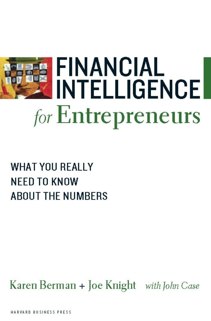 Financial Intelligence for Entrepreneurs: What You Really Need to Know