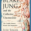 Blake, Jung, and the Collective Unconscious: The Conflict Between Reason and Imagination (The Jung on the Hudson Book series)