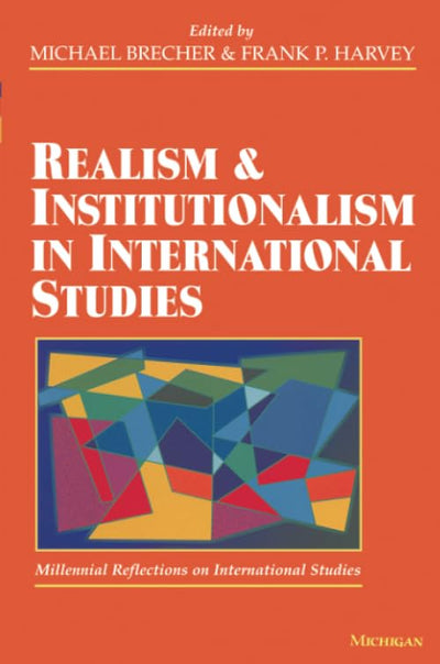 Realism and Institutionalism in International Studies (Millennial reflections on international studies)