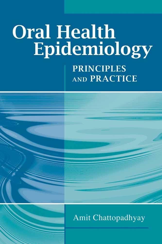 Oral Health Epidemiology: Principles and Practice: Principles and Practice