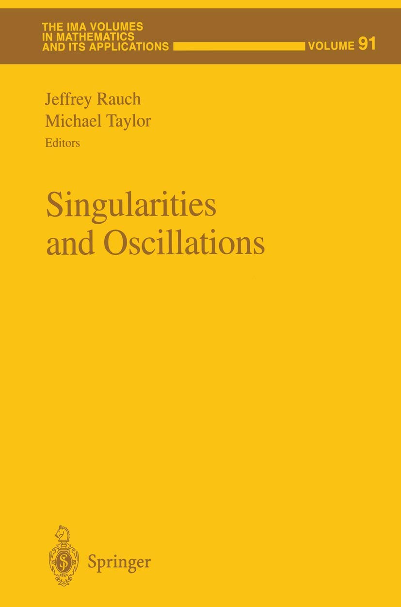 Singularities and Oscillations (The IMA Volumes in Mathematics and its Applications, 91)