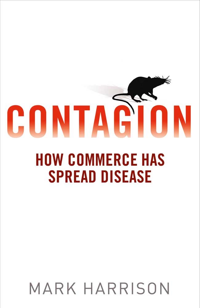 Contagion: How Commerce Has Spread Disease by Harrison, Mark