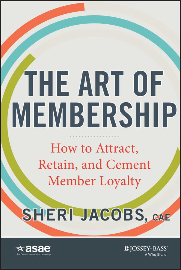 The Art of Membership: How to Attract, Retain and Cement Mem