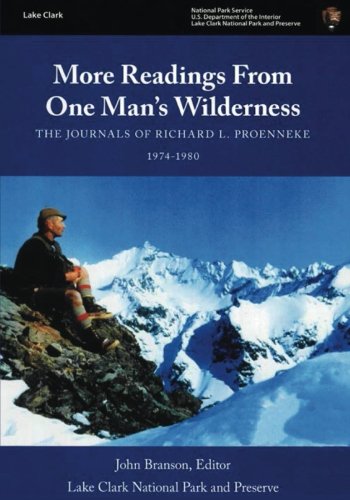 More Readings From One Mans Wilderness: The Journals of Richard L. Proenneke, 1974-1980