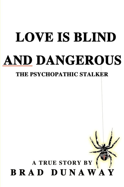 Love Is Blind and Dangerous: The Psychopathic Stalker