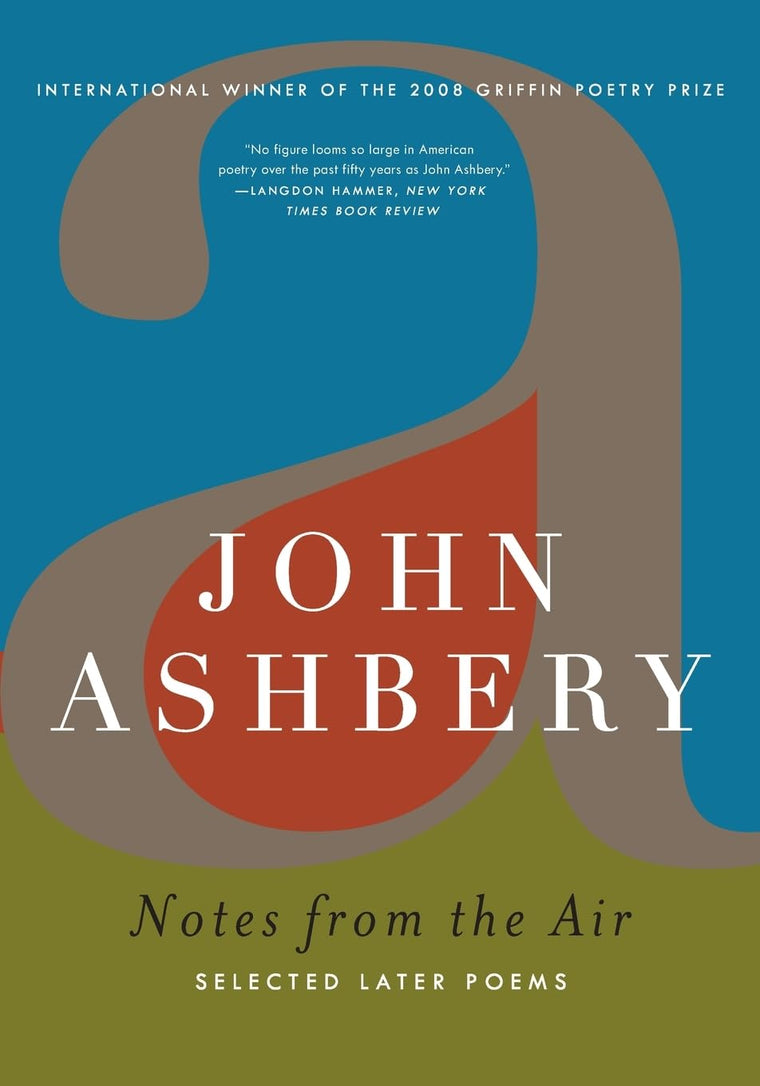 Notes from the Air: Selected Later Poems by John Ashbery