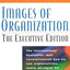 Images of Organization: The Executive Edition
