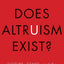 Does Altruism Exist?: Culture, Genes, and the Welfare of Others (Foundational Questions in Science)
