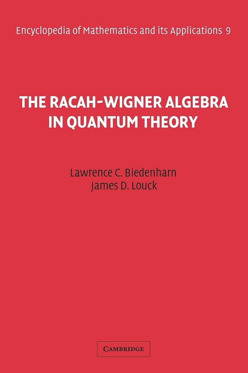The Racah-Wigner Algebra in Quantum Theory (Encyclopedia of Mathematics and its Applications, Series Number 9)
