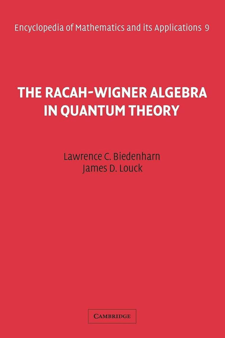 The Racah-Wigner Algebra in Quantum Theory (Encyclopedia of Mathematics and its Applications, Series Number 9)