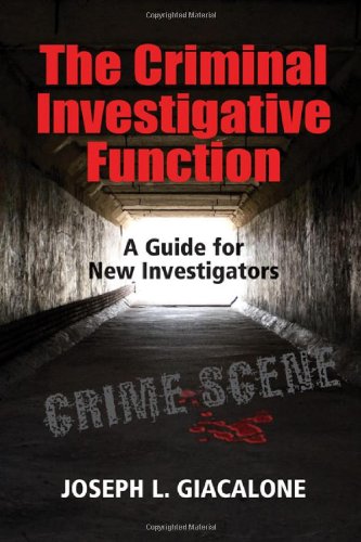 The Criminal Investigative Function: A Guide for New Investigators