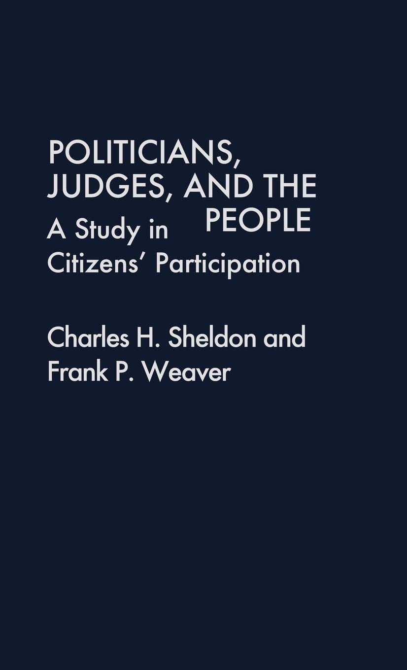 Politicians, Judges, and the People: A Study in Citizens' Participation (Contributions in Political Science)