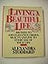 Living a Beautiful Life: Five Hundred Ways to Add Elegance, Order, Beauty, and Joy to Every Day of Your Life