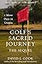 Golf's Sacred Journey, the Sequel: 7 More Days in Utopia