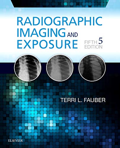 Radiographic Imaging and Exposure by Fauber EdD RT(R)(M)