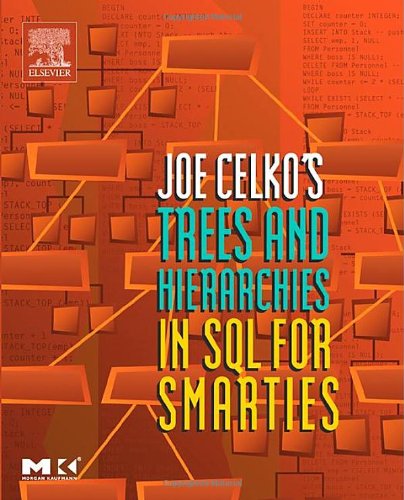 Joe Celko's Trees and Hierarchies in SQL for Smarties, (The Morgan Kaufmann Series in Data Management Systems)