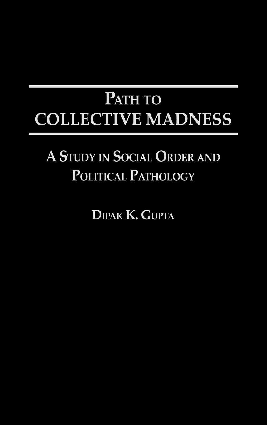 Path to Collective Madness: A Study in Social Order and Political Pathology