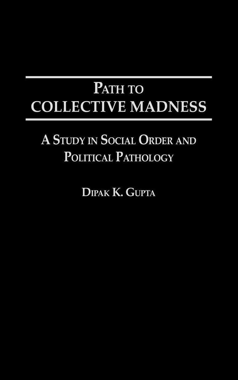 Path to Collective Madness: A Study in Social Order and Political Pathology