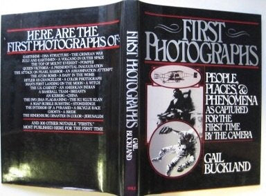 First Photographs: People, Places, and Phenomena As Captured for the First Time by the Camera