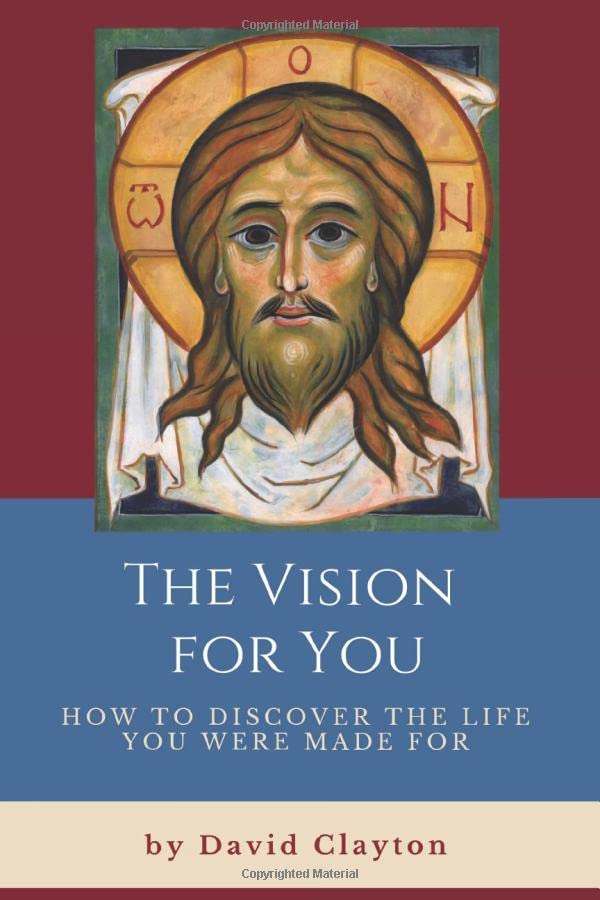 The Vision For You: How to Discover the Life You Were Made For
