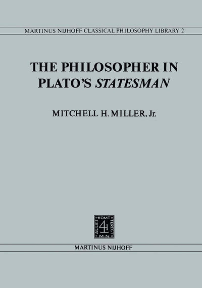The Philosopher in Platos Statesman (Nijhoff Classical Philosophy Library, 2)