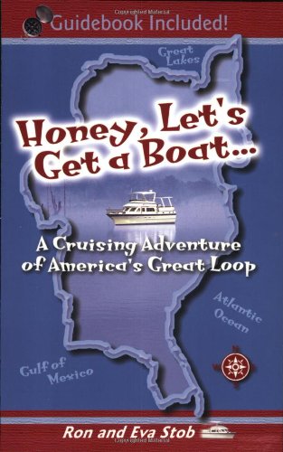 Honey, Lets Get a Boat... A Cruising Adventure of Americas Great Loop