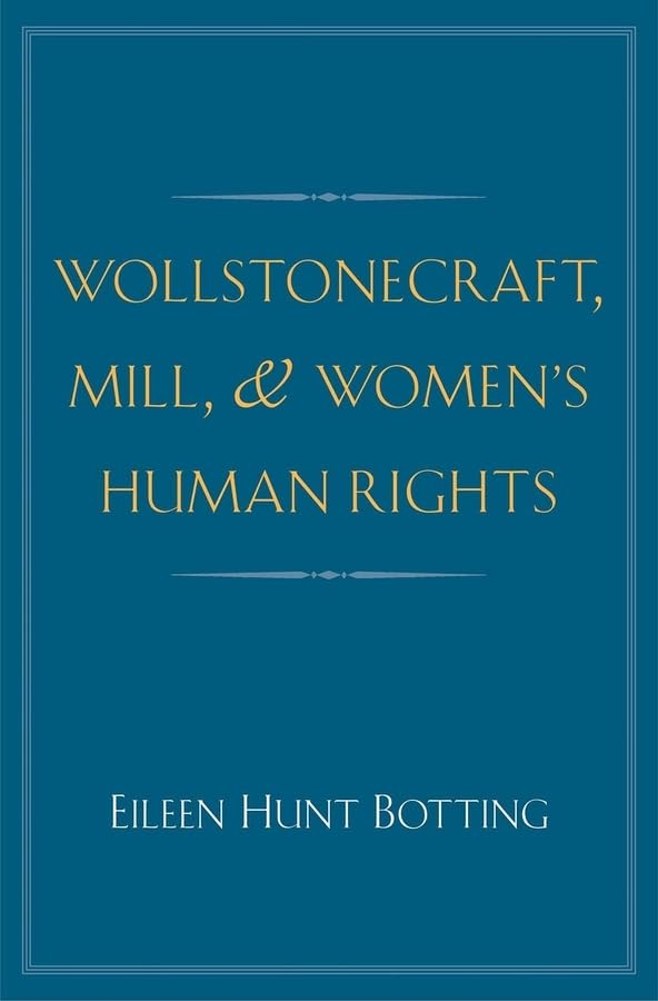 Wollstonecraft, Mill, and Women's Human Rights