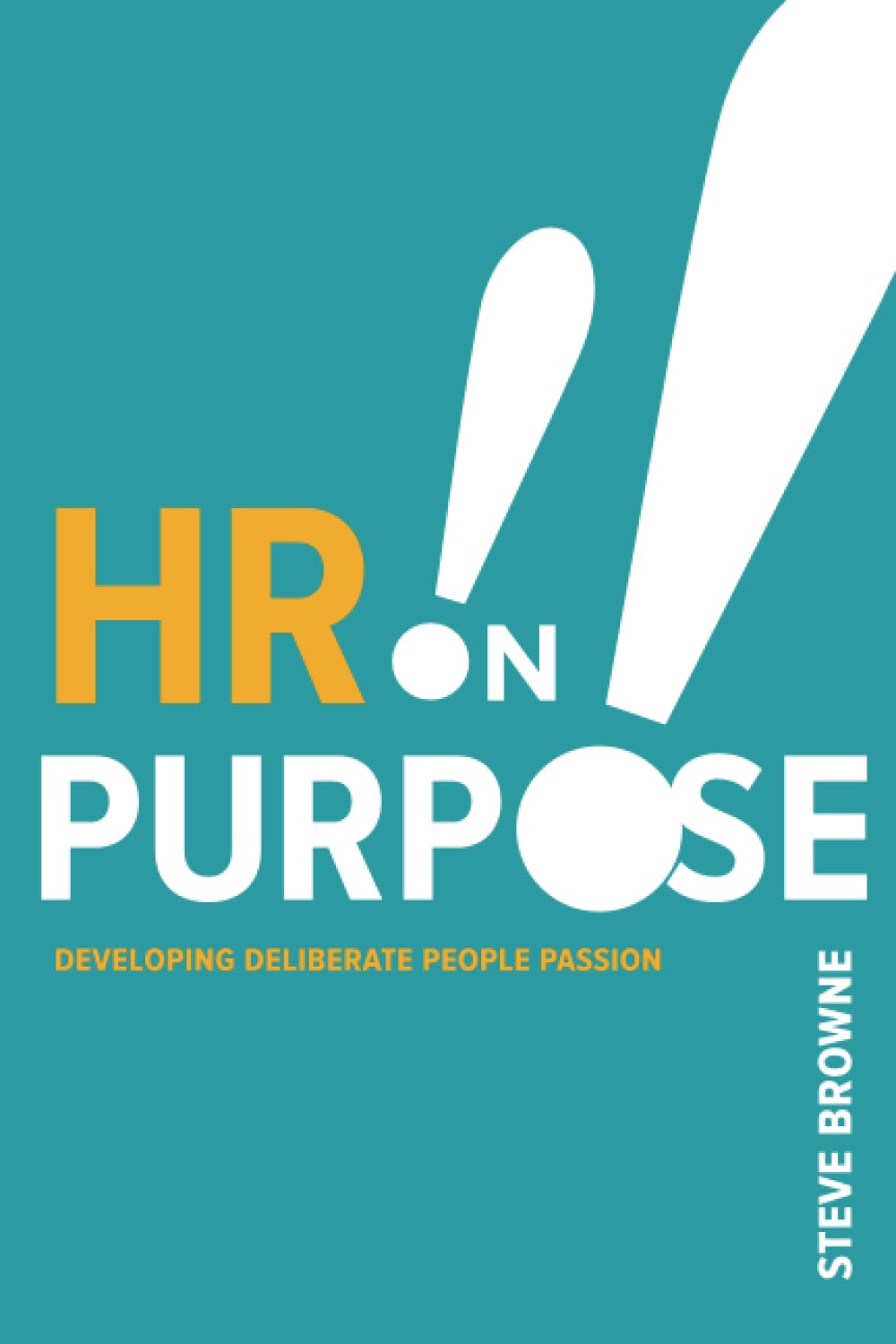 HR on Purpose: Developing Deliberate People Passion