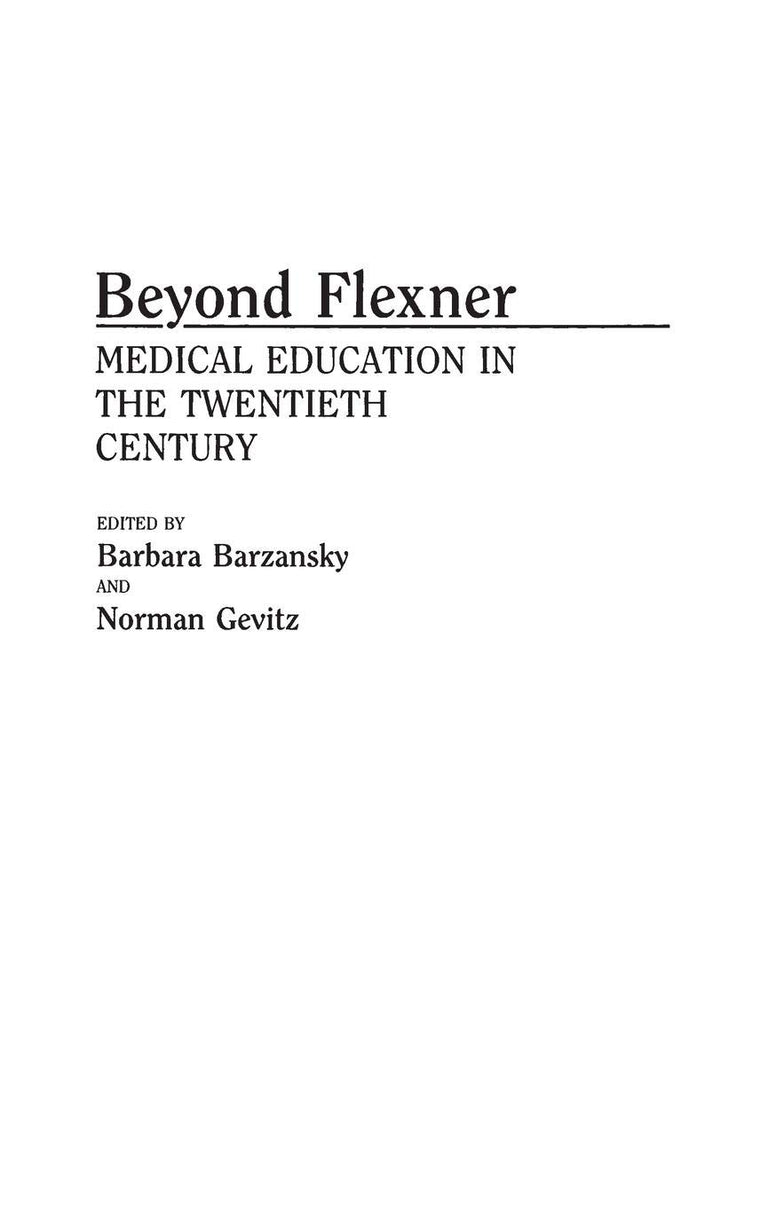 Beyond Flexner: Medical Education in the Twentieth Century (Contributions in Medical Studies)
