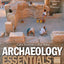 Archaeology Essentials: Theories, Methods, and Practice