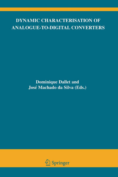 Dynamic Characterisation of Analogue-to-Digital Converters (The Springer International Series in Engineering and Computer Science, 860)