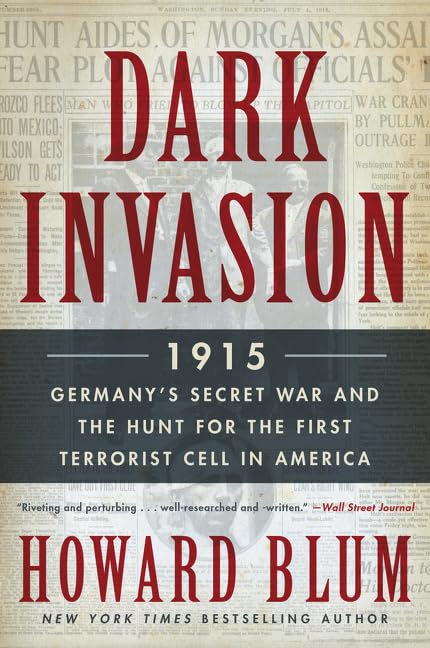 Dark Invasion: 1915: Germany's Secret War and the Hunt for t