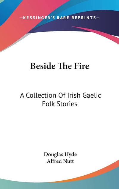 Beside The Fire: A Collection Of Irish Gaelic Folk Stories