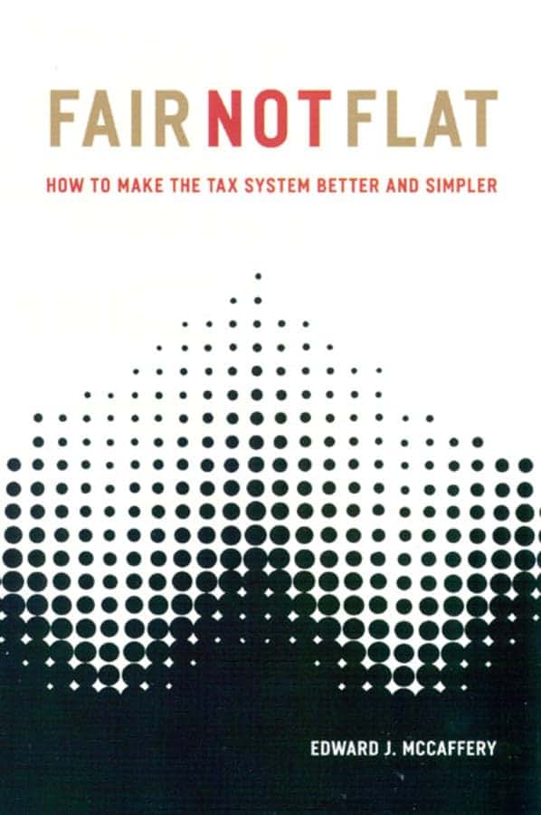 Fair Not Flat: How to Make the Tax System Better and Simpler