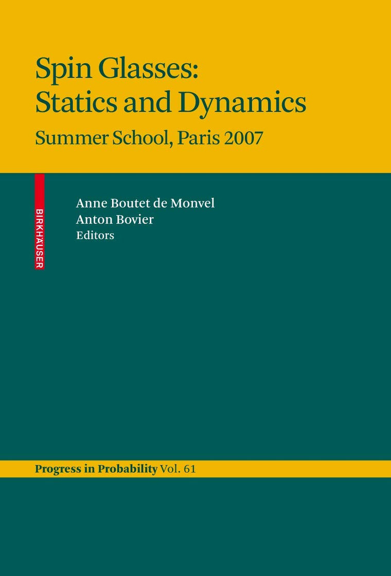 Spin Glasses: Statics and Dynamics: Summer School, Paris 2007 (Progress in Probability, 62)