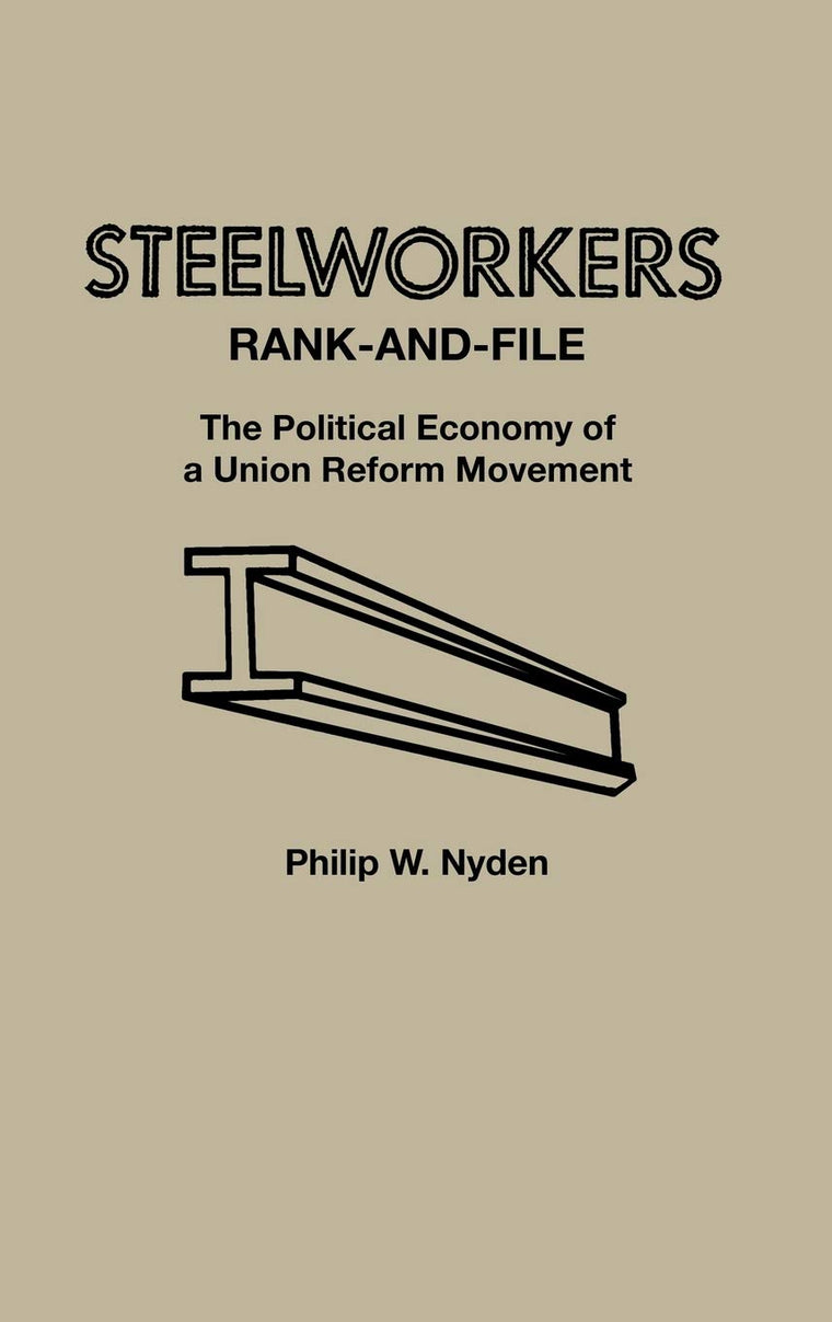 Steelworkers Rank-and-File: The Political Economy of a Union Reform Movement