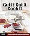 Gut It. Cut It. Cook It.: The Deer Hunter's Guide to Processing & Preparing Venison