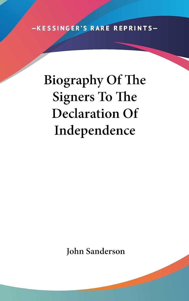 Biography Of The Signers To The Declaration Of Independence