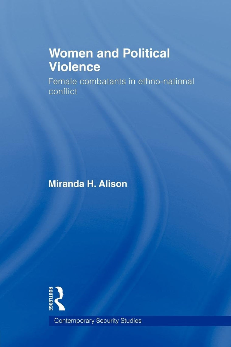 Women and Political Violence (Contemporary Security Studies)