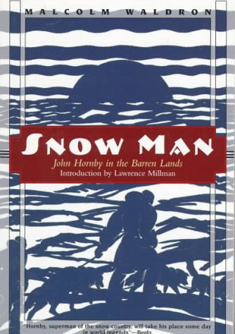 Snow Man: John Hornby in the Barren Lands