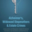 Alzheimer's, Widowed Stepmothers & Estate Crimes: Cause, Action, and Response in Cases of Fractured Inheritance, Lost Inheritance, and Disinheritance